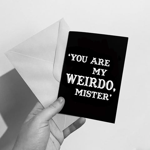 You Are My Weirdo Greetings Card