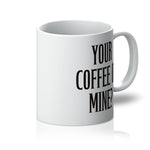 Your Coffee or Mine? Mug
