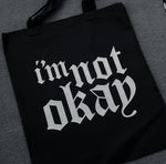 I’m Not Okay Tote Bag