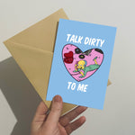 Talk Dirty To Me Greetings Card