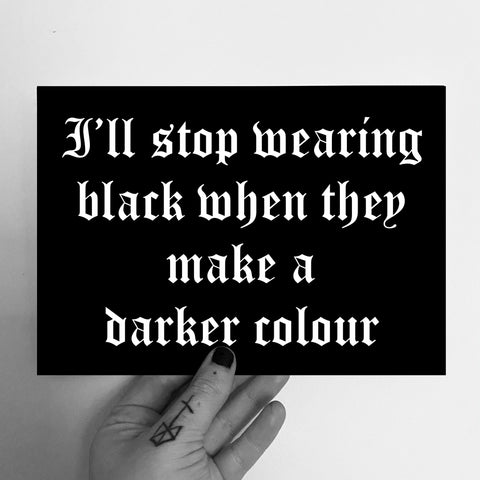 I’ll Stop Wearing Black A5 Print